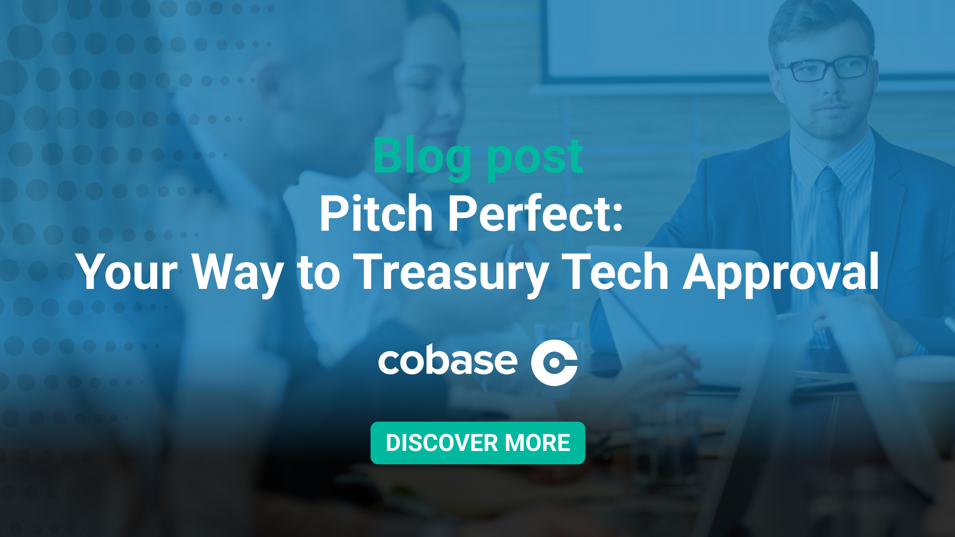 Pitch Perfect: Your Way to Treasury Tech Approval