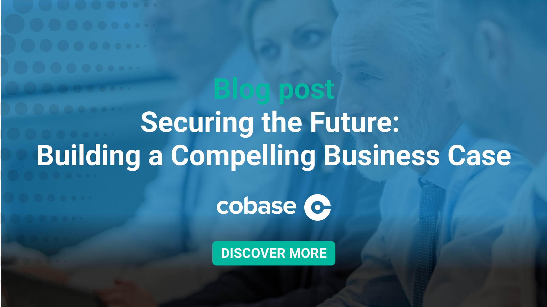 Securing the Future: Building a Compelling Business Case